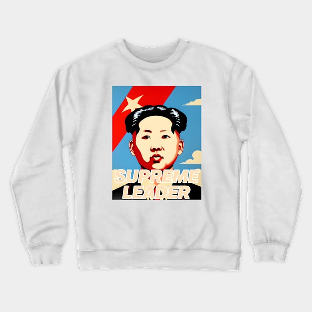 Supreme Leader Fake Propaganda Poster - North Korea Crewneck Sweatshirt by MonkeyButlerDesigns